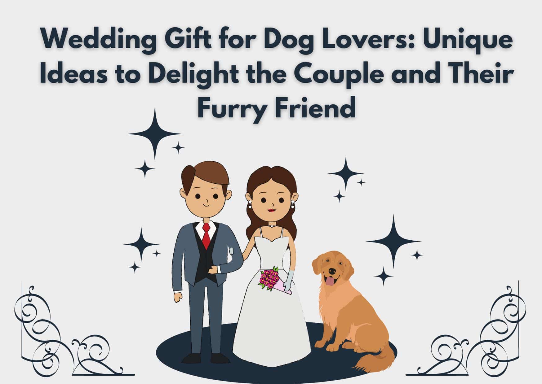 Wedding Gift for Dog Lovers: Unique Ideas to Delight the Couple and Their Furry Friend
